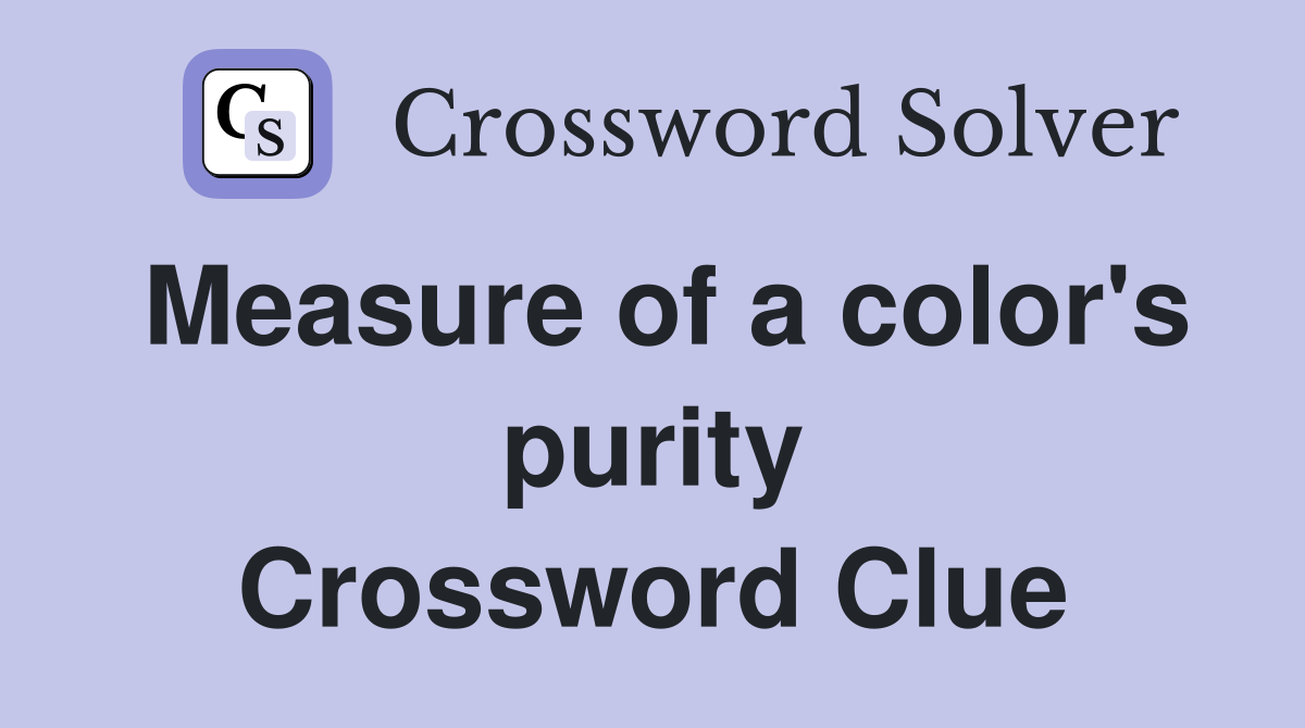 Measure of a color's purity Crossword Clue