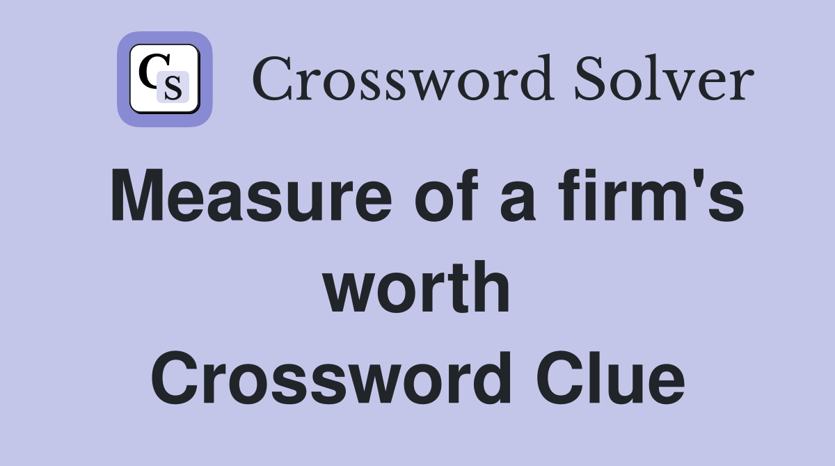 Measure of a firm's worth Crossword Clue