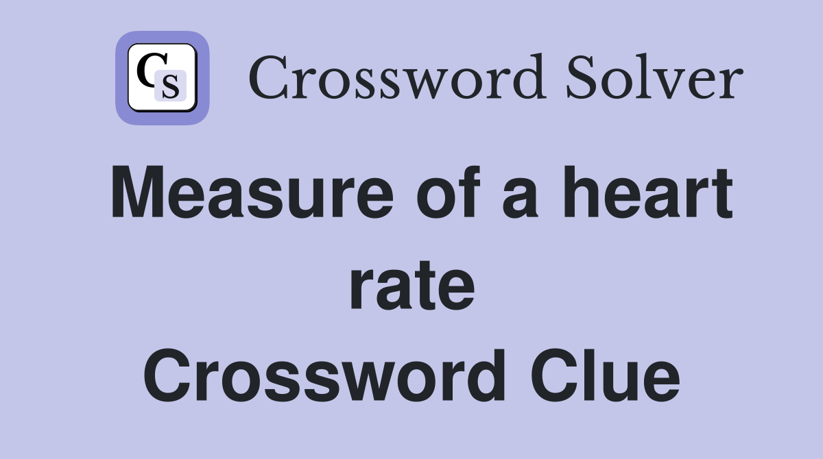 Measure of a heart rate Crossword Clue