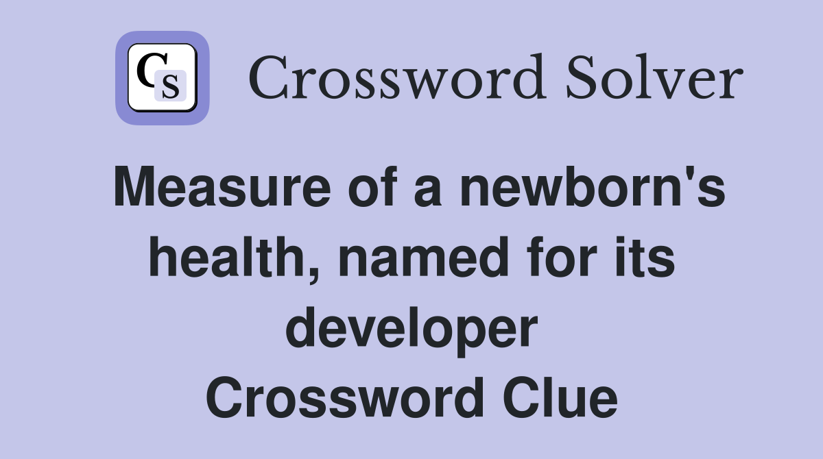 Measure of a newborn's health, named for its developer Crossword Clue