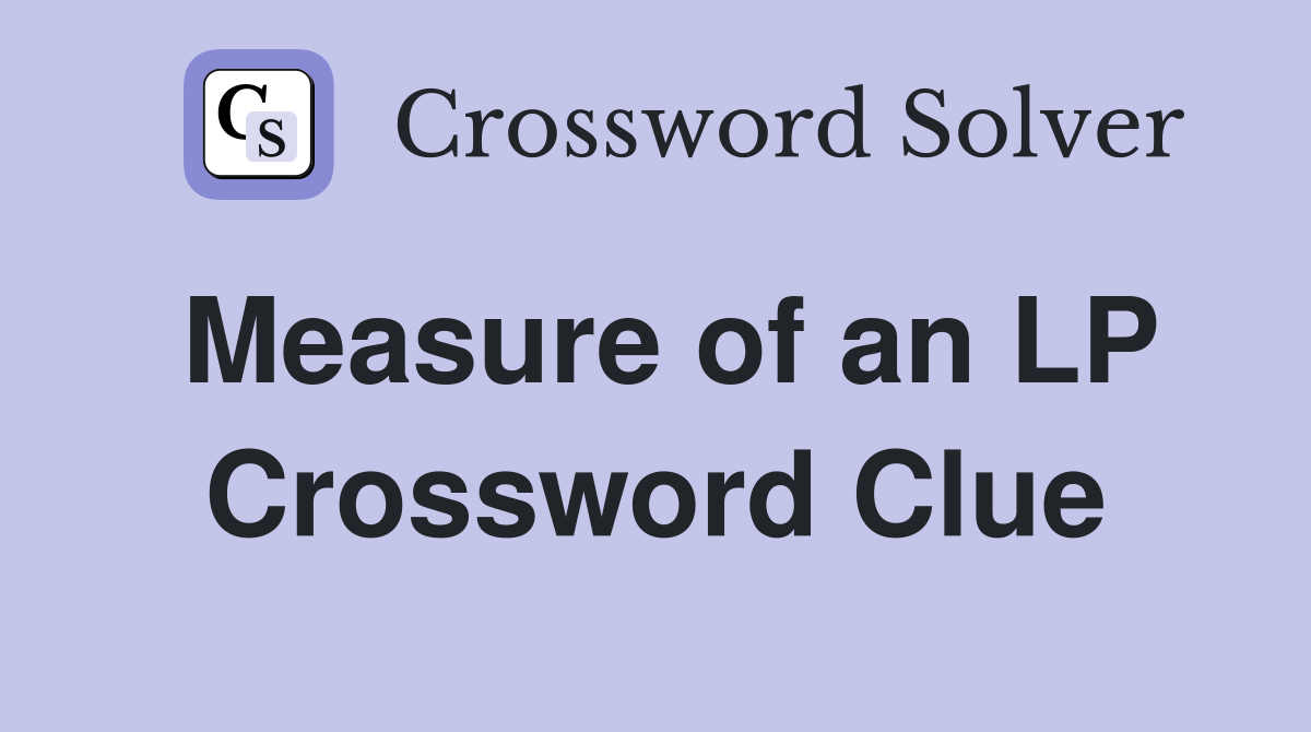 Measure of an LP Crossword Clue