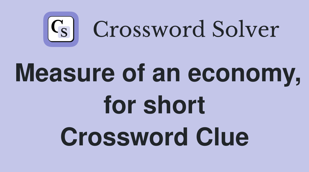 Measure of an economy, for short Crossword Clue