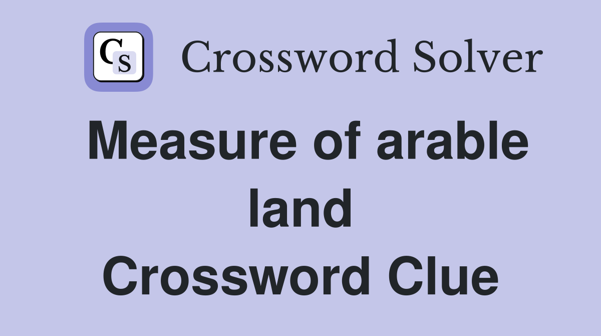 Measure of arable land Crossword Clue