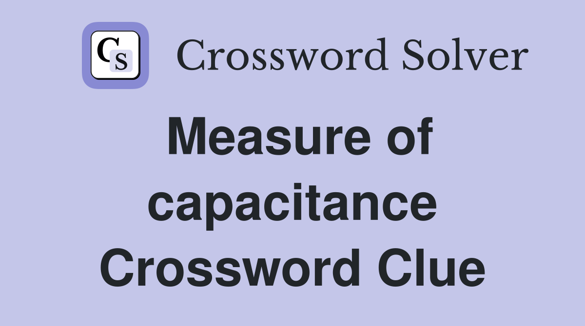Measure of capacitance Crossword Clue