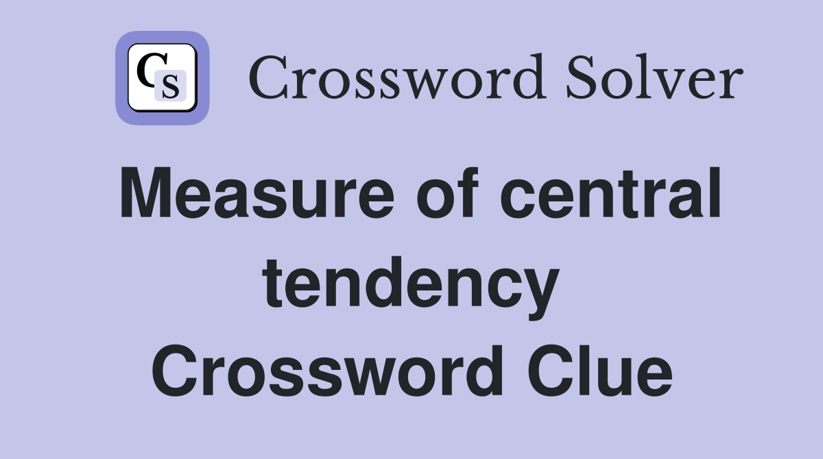 Measure of central tendency Crossword Clue