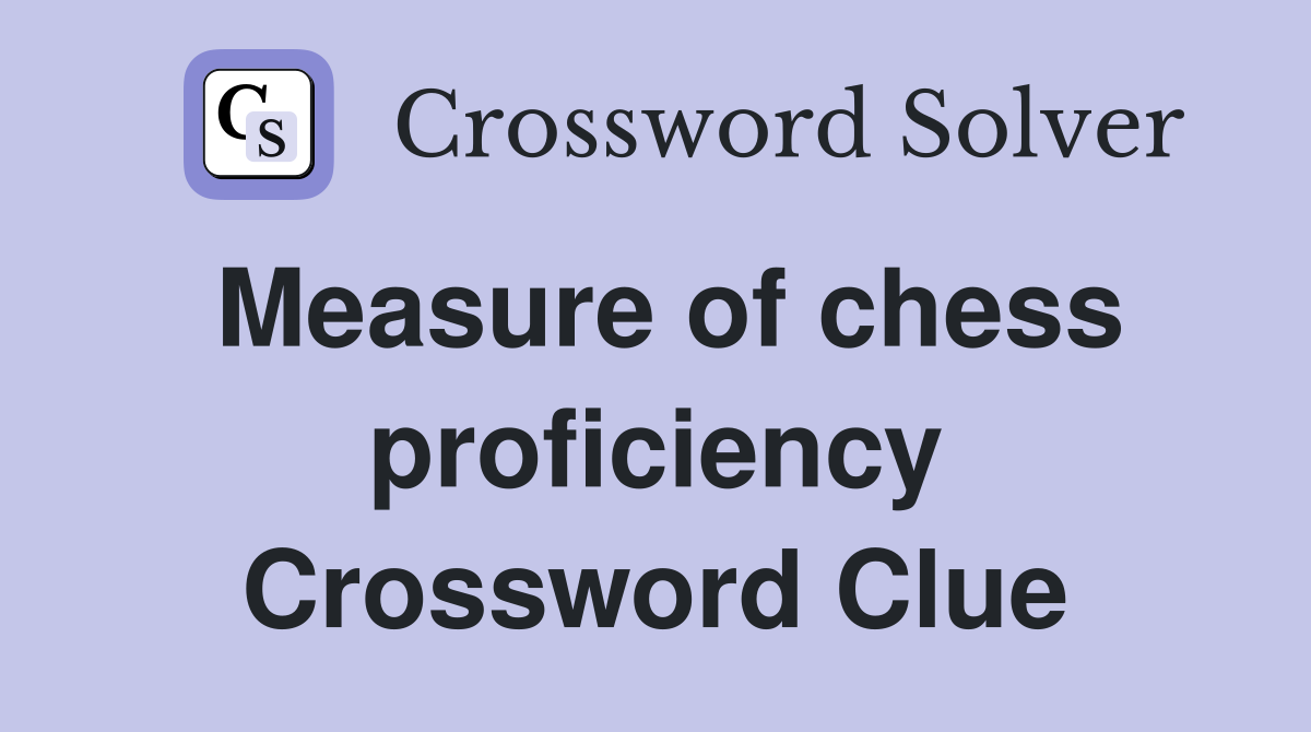 Measure of chess proficiency Crossword Clue