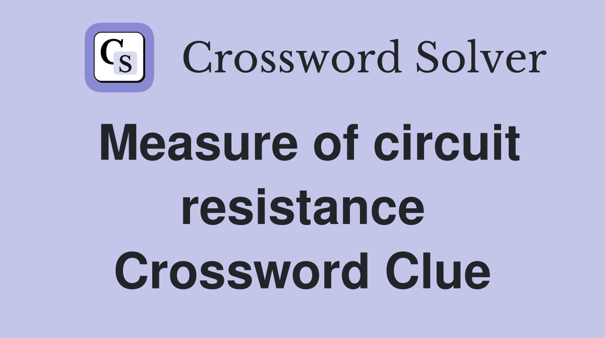 Measure of circuit resistance Crossword Clue