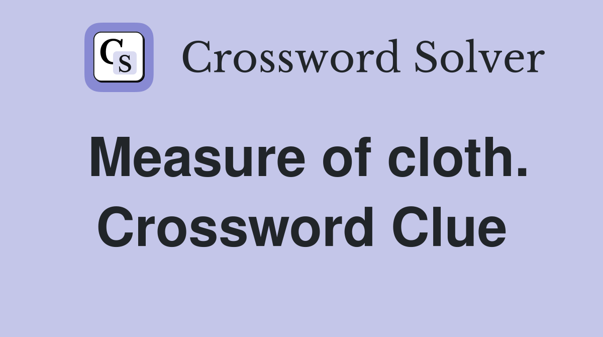 Measure of cloth. Crossword Clue