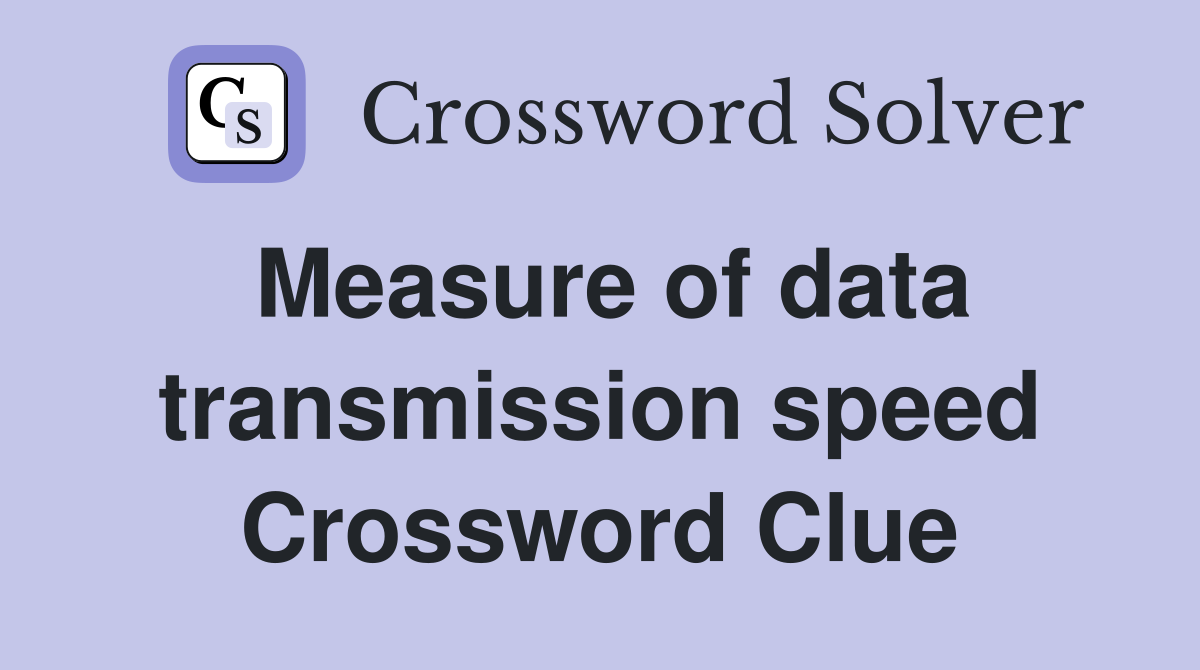 Measure of data transmission speed Crossword Clue
