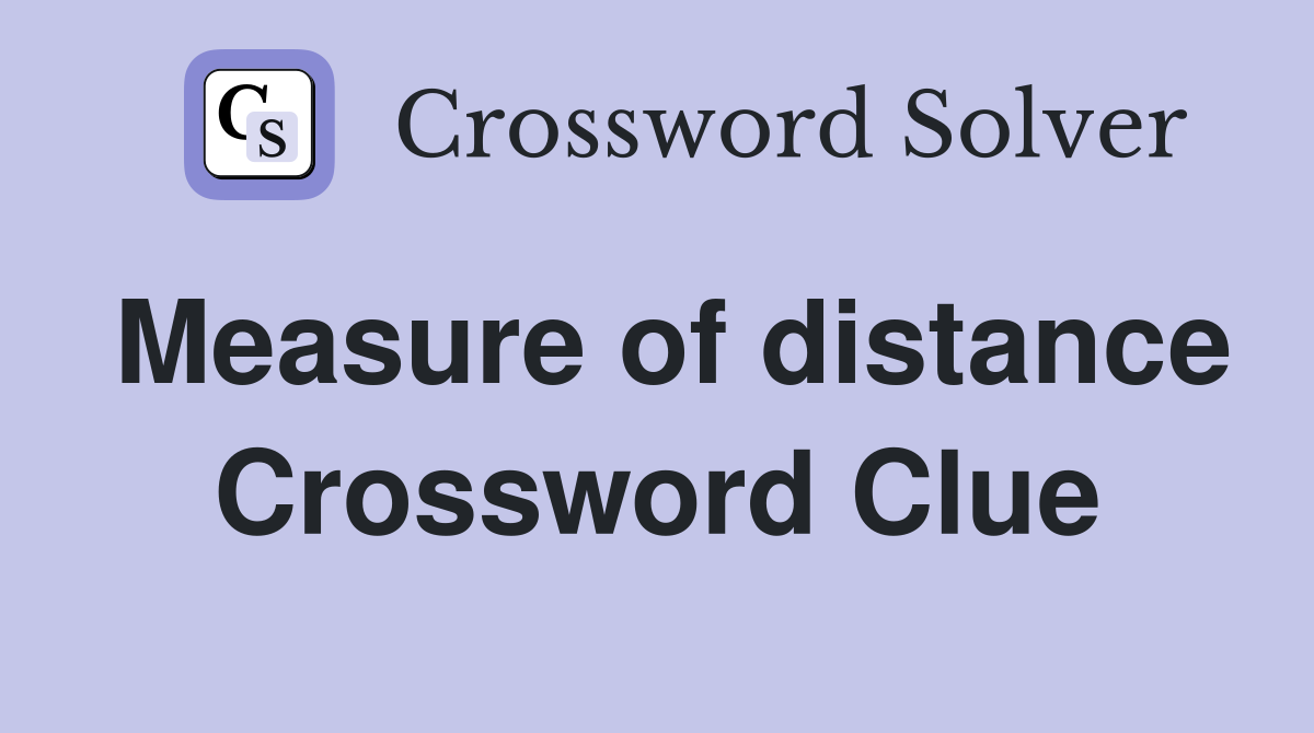 Measure of distance Crossword Clue