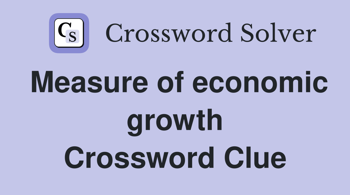 Measure of economic growth Crossword Clue
