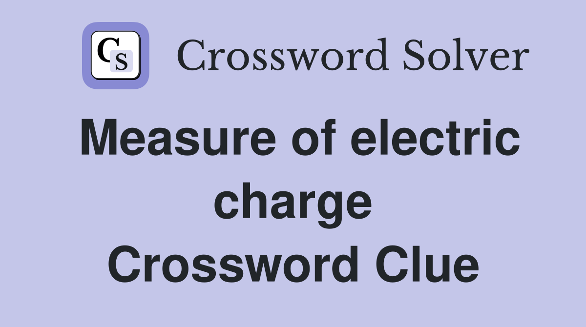 Measure of electric charge Crossword Clue