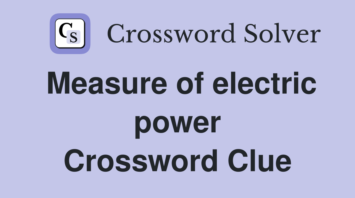 Measure of electric power Crossword Clue