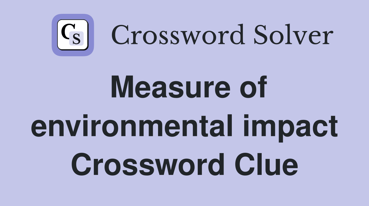 Measure of environmental impact Crossword Clue