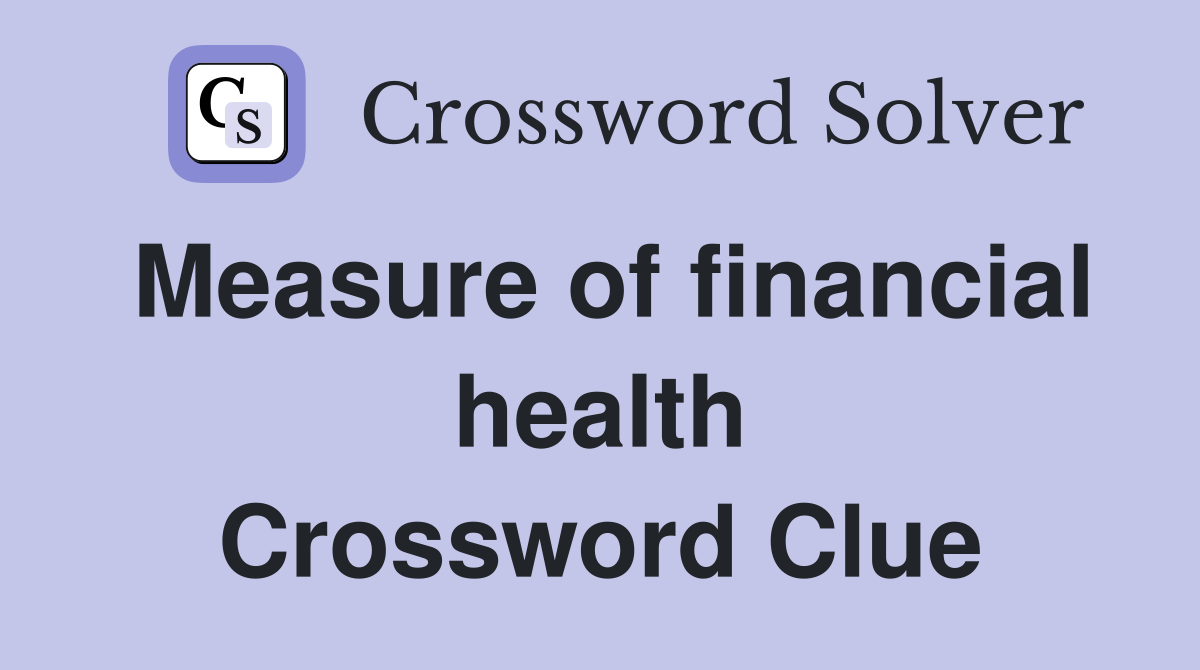 Measure of financial health Crossword Clue