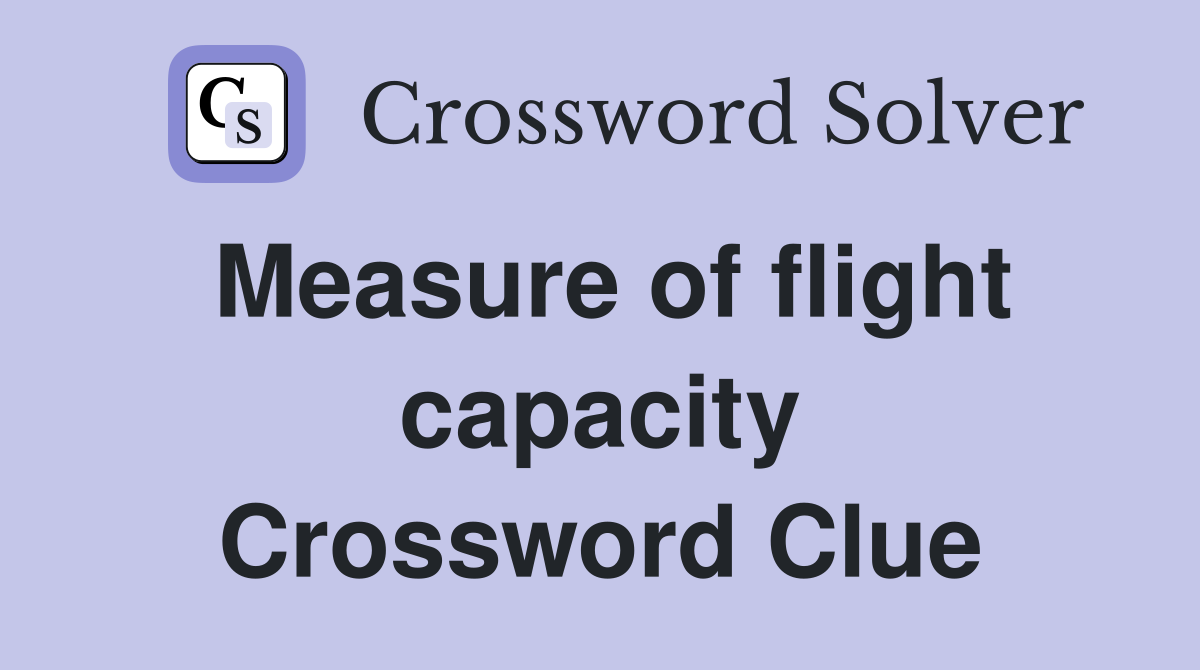 Measure of flight capacity Crossword Clue