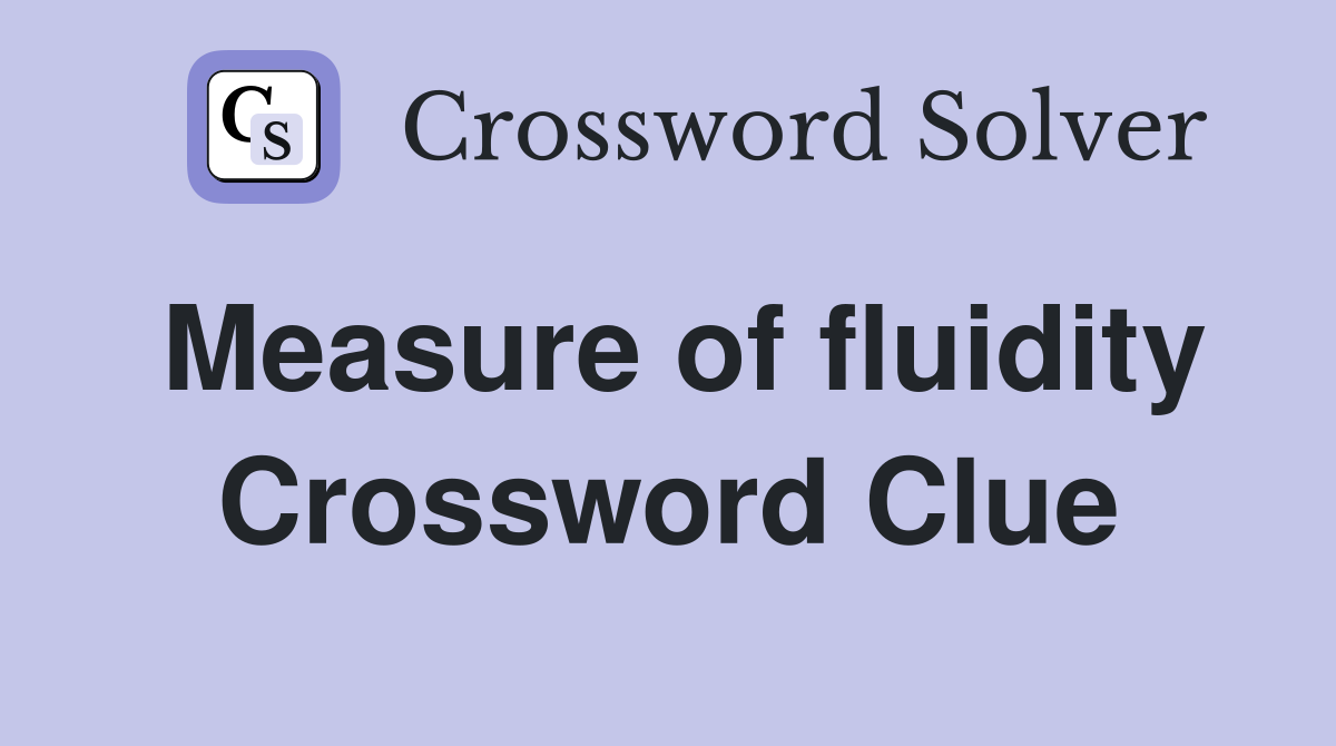 Measure of fluidity Crossword Clue