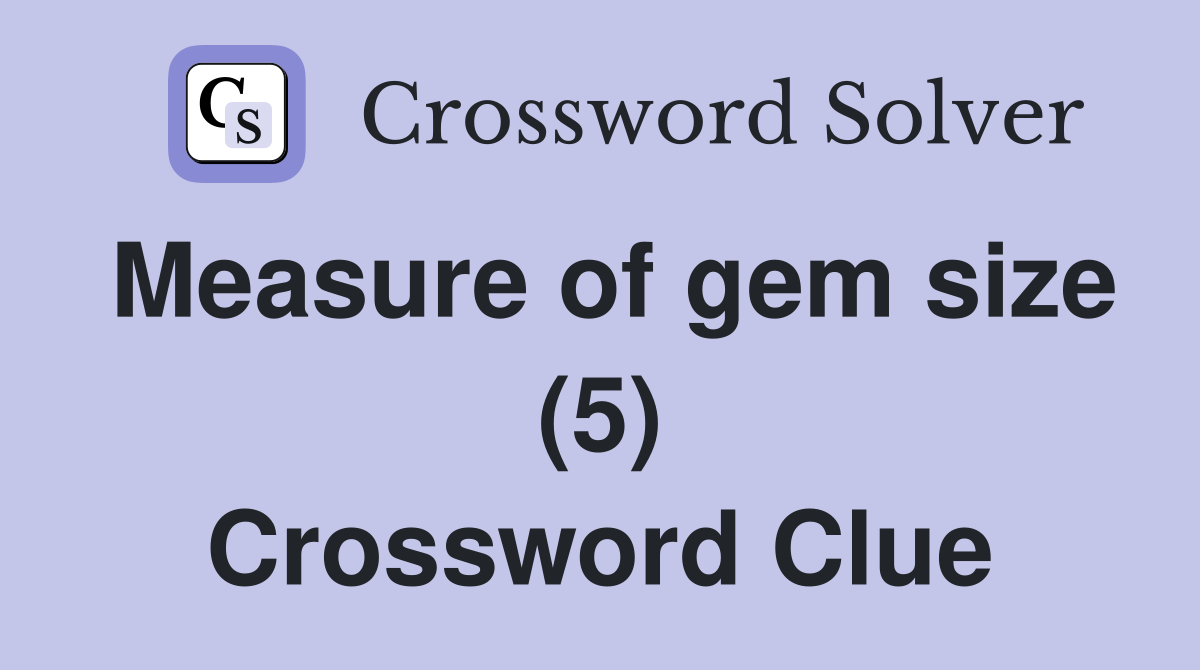 Measure of gem size (5) Crossword Clue
