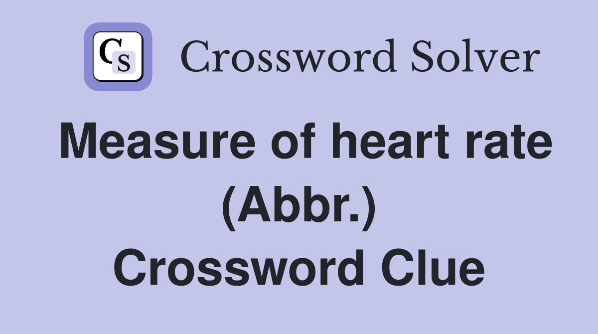 Measure of heart rate (Abbr.) Crossword Clue