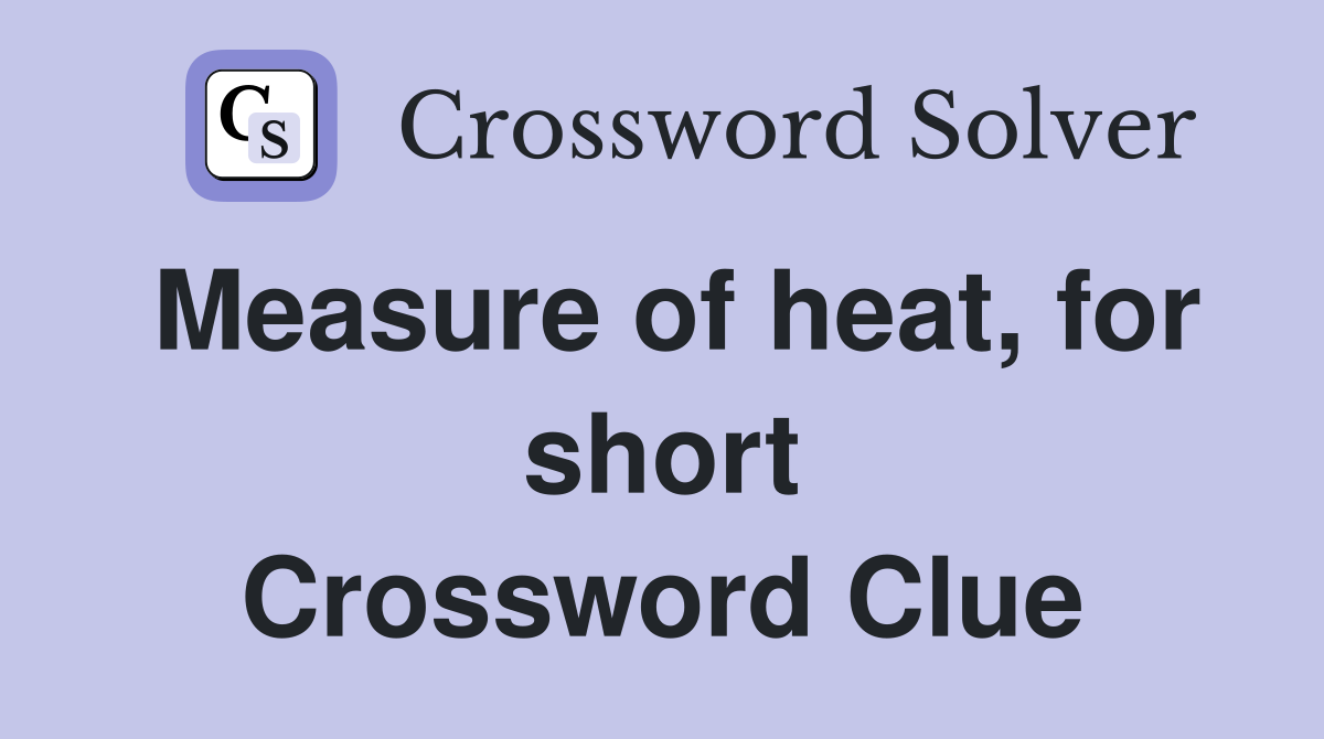 Measure of heat, for short Crossword Clue