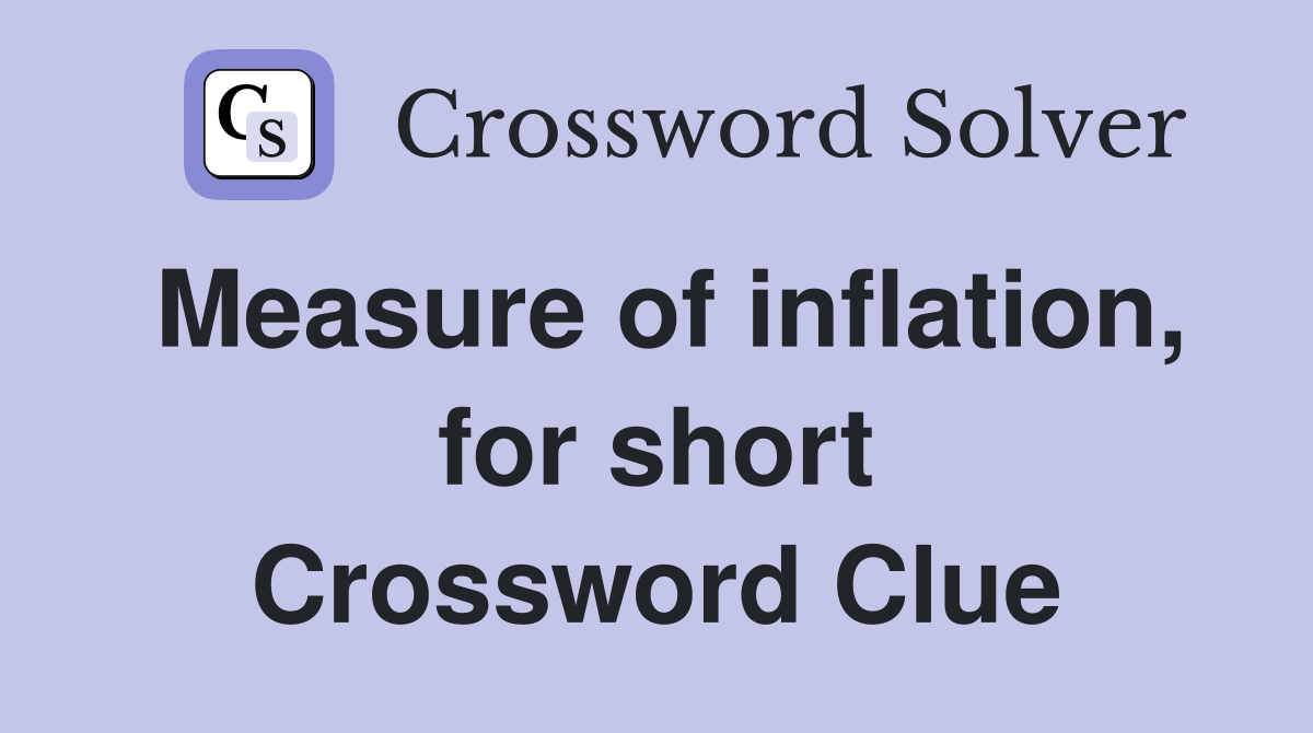 Measure of inflation, for short Crossword Clue