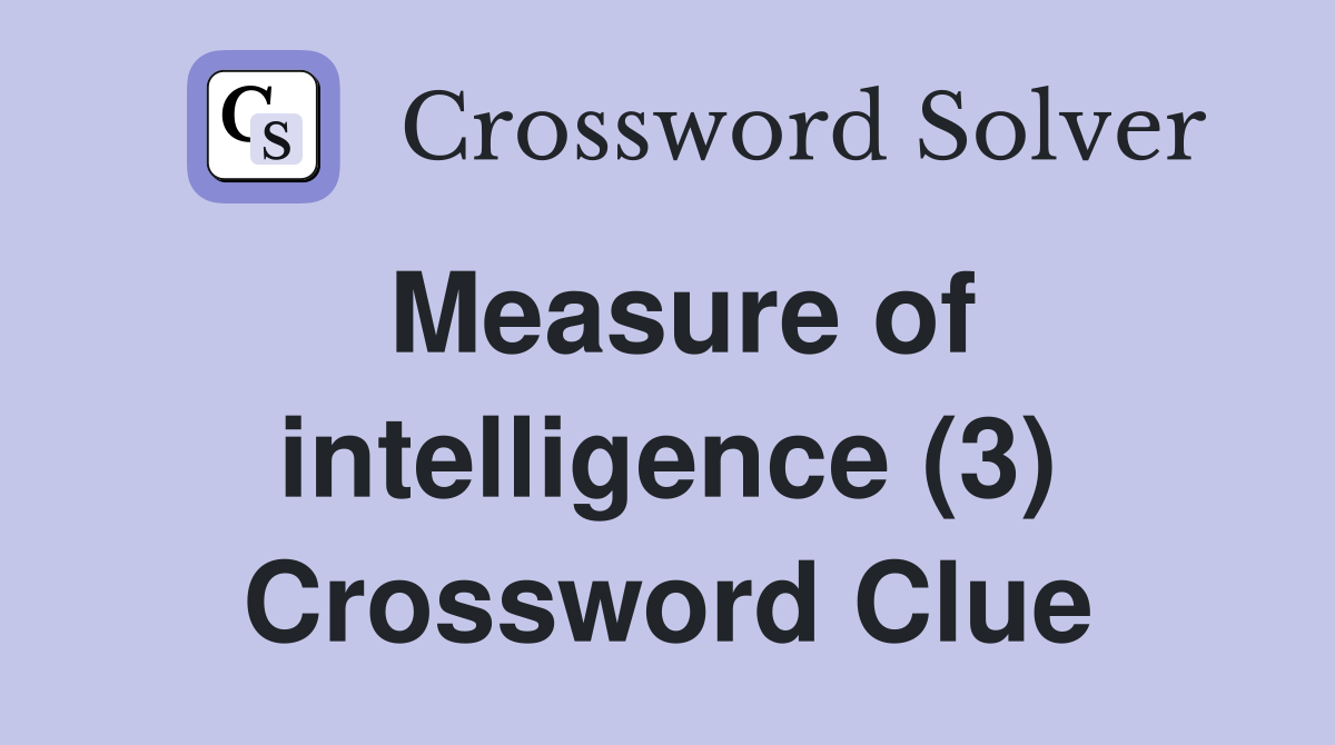 Measure of intelligence (3) Crossword Clue