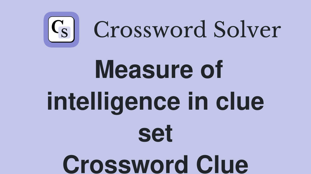 Measure of intelligence in clue set Crossword Clue