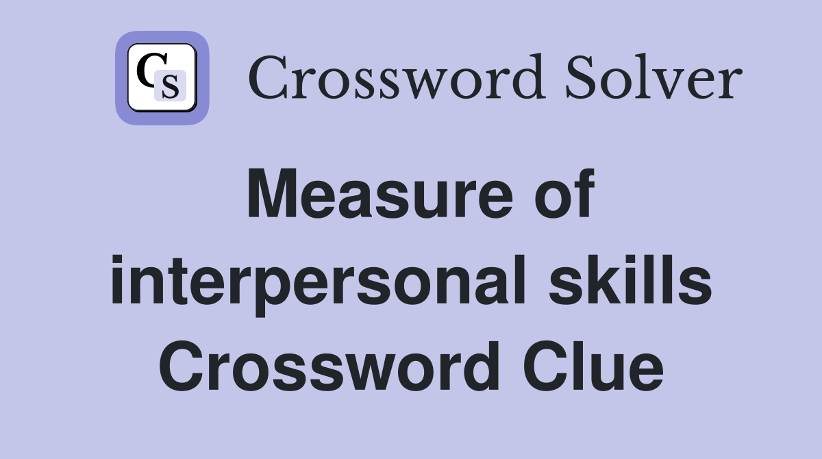 Measure of interpersonal skills Crossword Clue