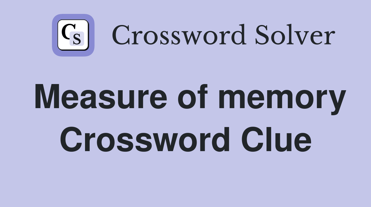 Measure of memory Crossword Clue