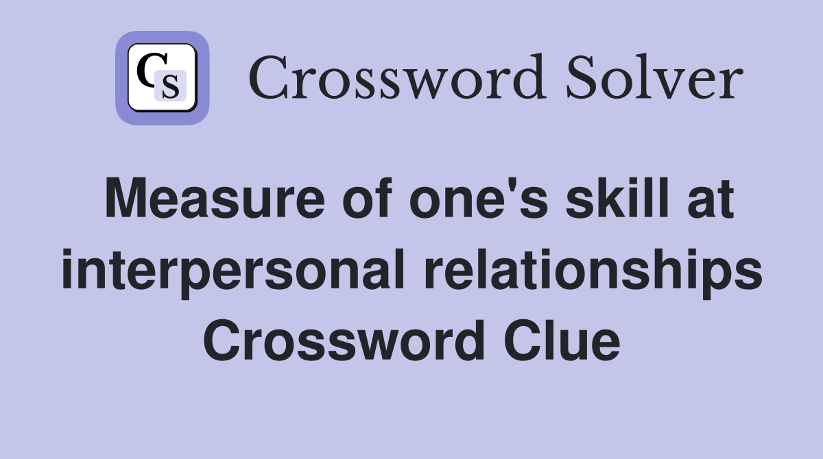 Measure of one's skill at interpersonal relationships Crossword Clue