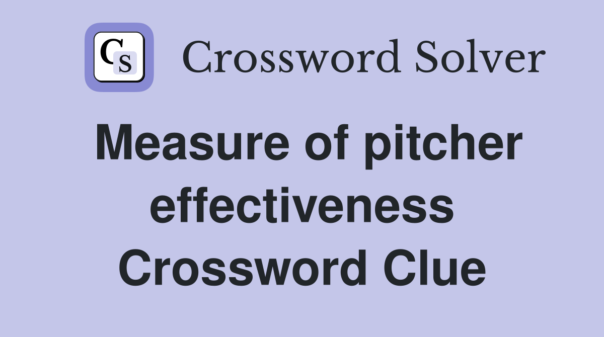 Measure of pitcher effectiveness Crossword Clue