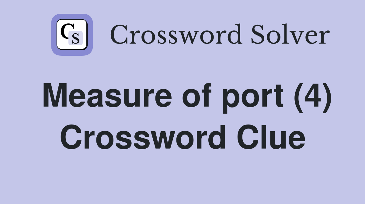 Measure of port (4) Crossword Clue