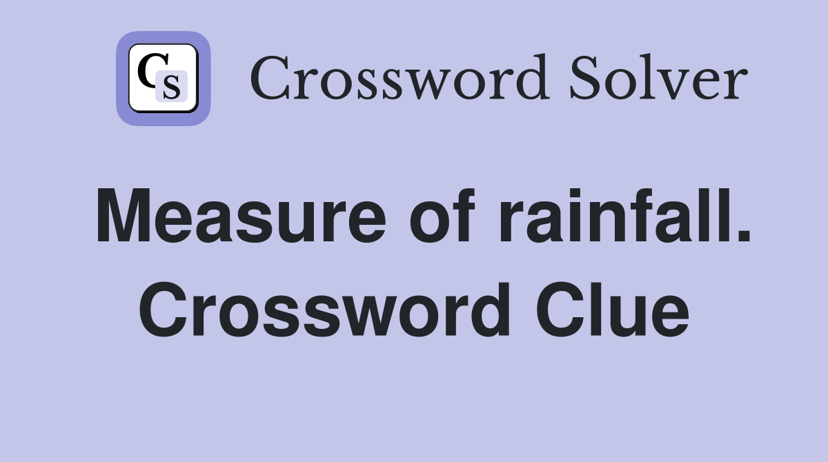 Measure of rainfall. Crossword Clue