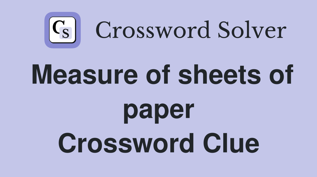 Measure of sheets of paper Crossword Clue