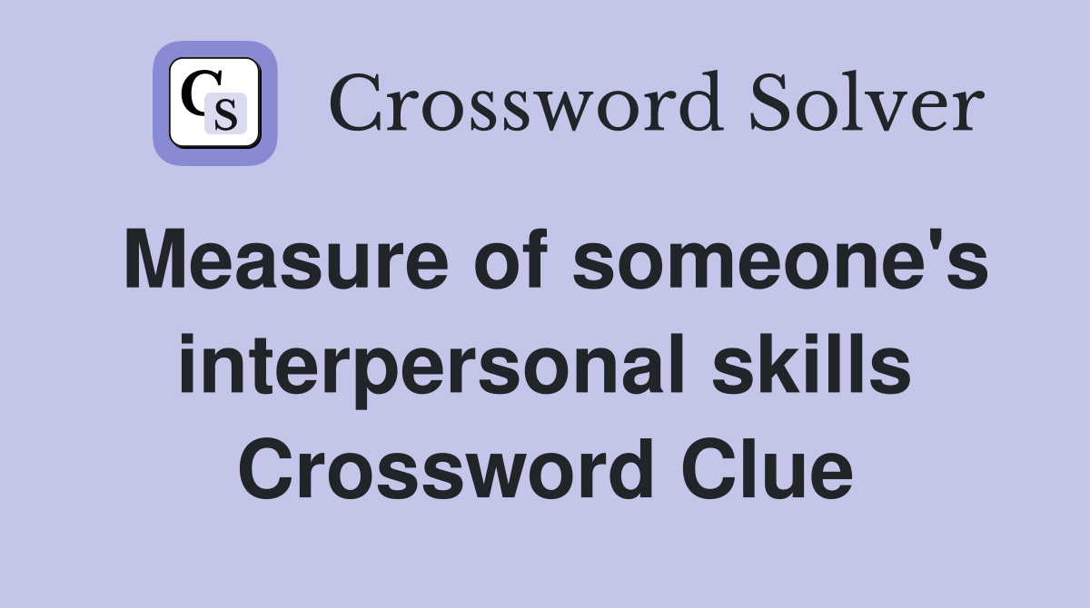 Measure of someone's interpersonal skills Crossword Clue