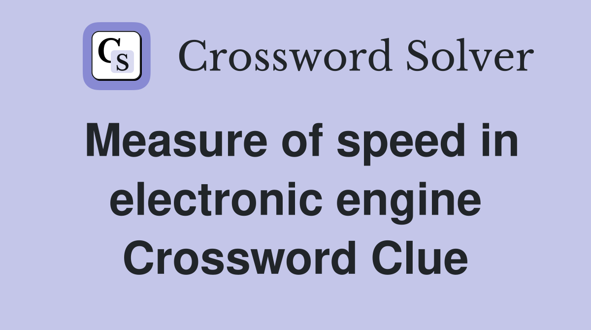 Measure of speed in electronic engine Crossword Clue