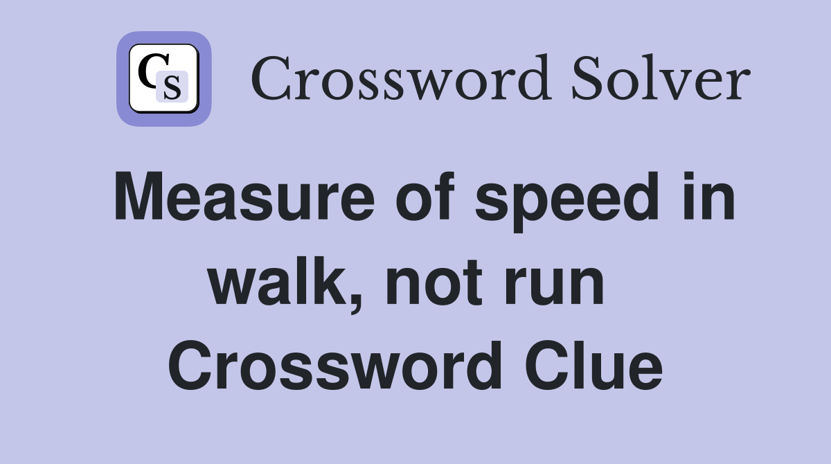 Measure of speed in walk, not run  Crossword Clue