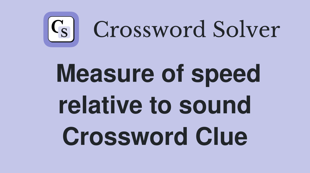 Measure of speed relative to sound Crossword Clue