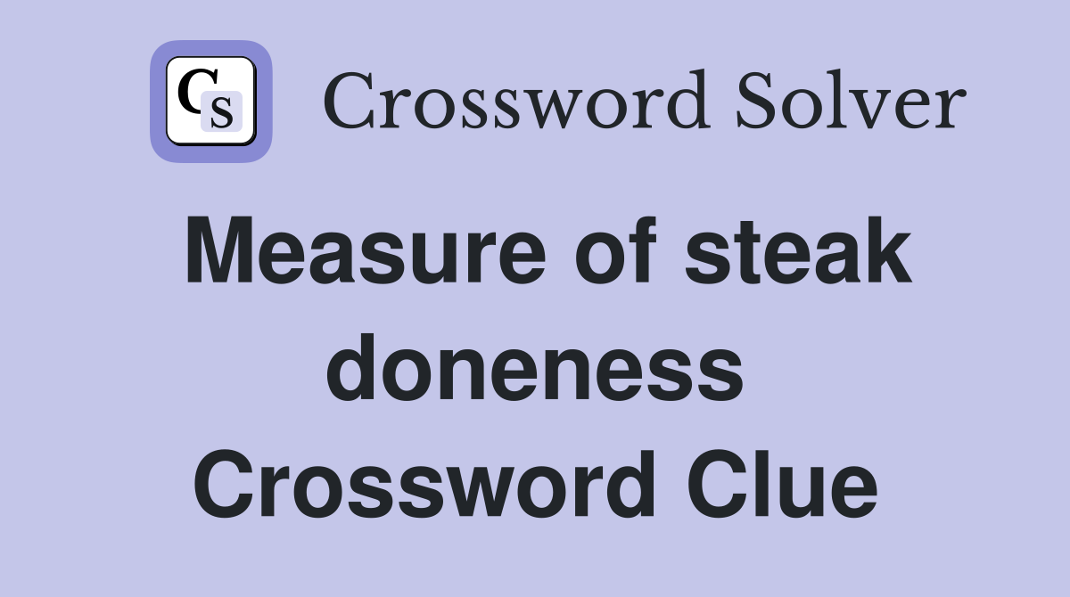 Measure of steak doneness Crossword Clue