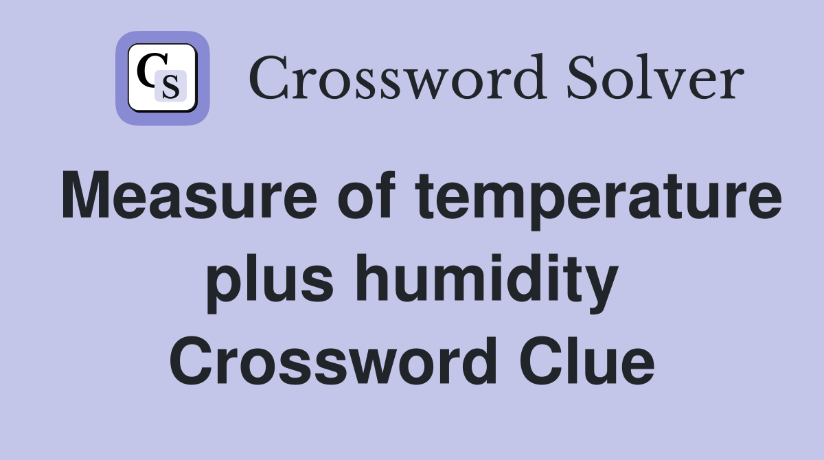 Measure of temperature plus humidity Crossword Clue
