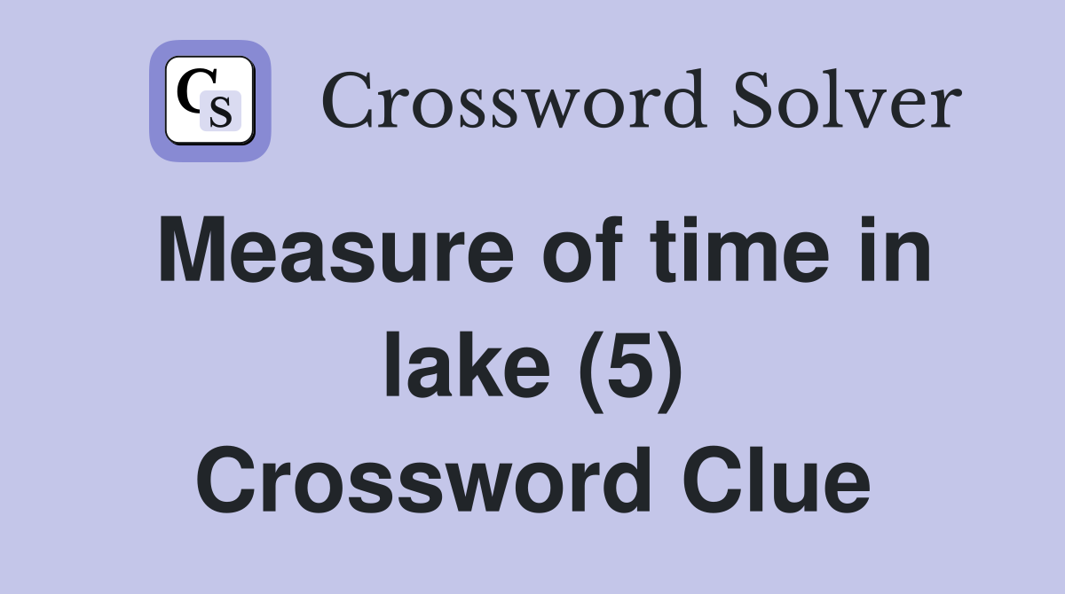 Measure of time in lake (5) Crossword Clue