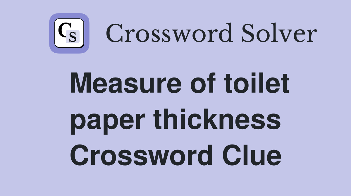 Measure of toilet paper thickness Crossword Clue