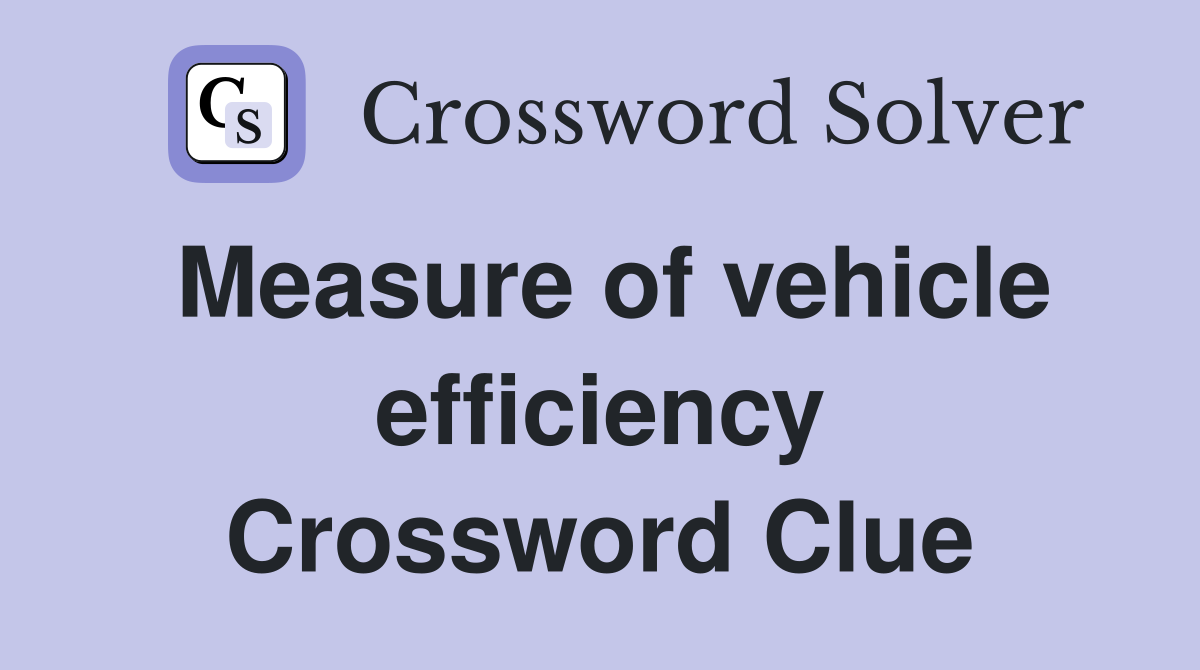Measure of vehicle efficiency Crossword Clue