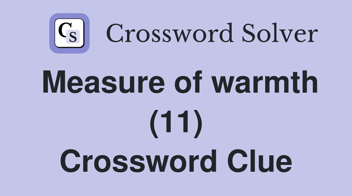 Measure of warmth (11) Crossword Clue