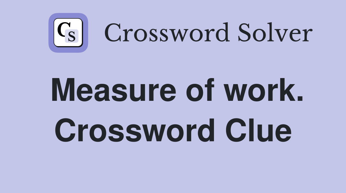 Measure of work. Crossword Clue