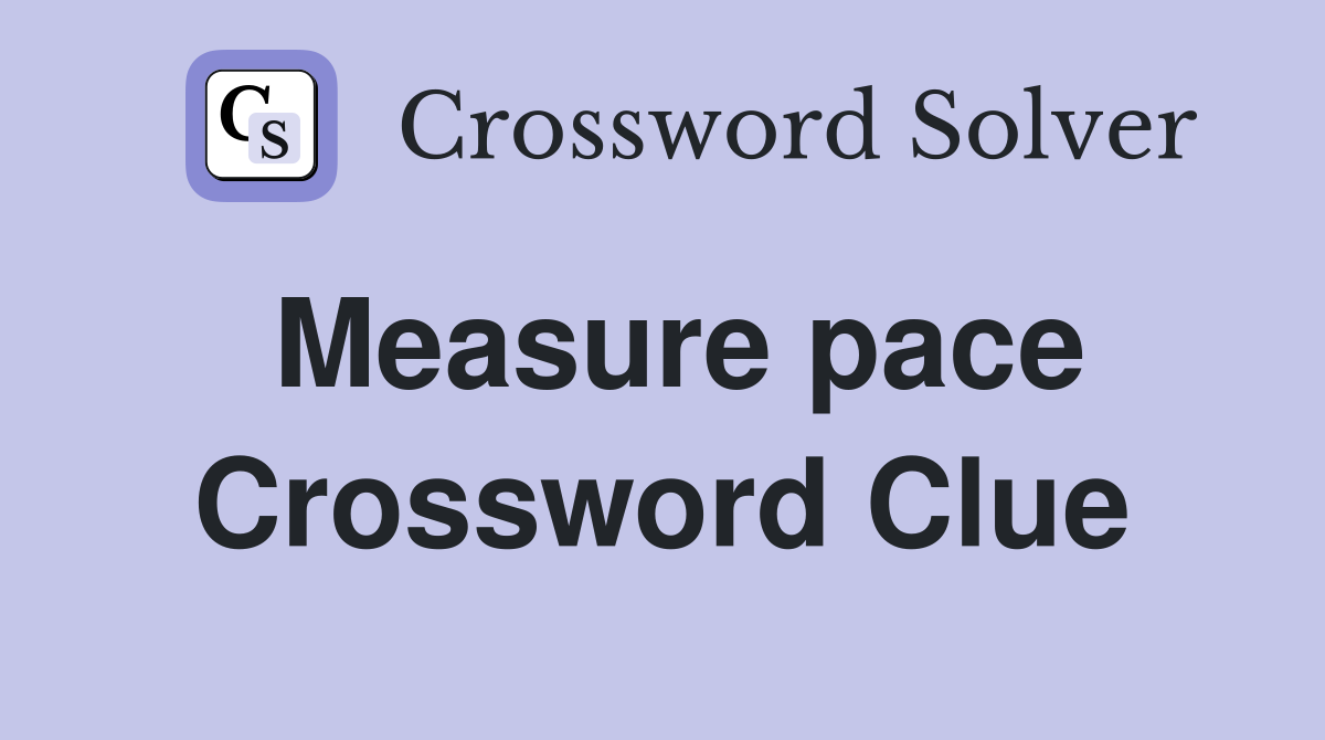 Measure pace Crossword Clue