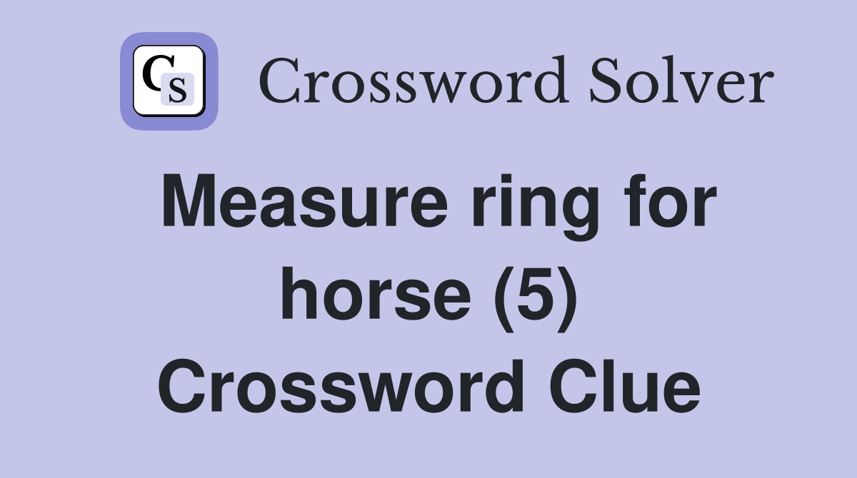 Measure ring for horse (5) Crossword Clue