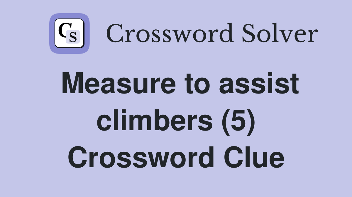 Measure to assist climbers (5) Crossword Clue