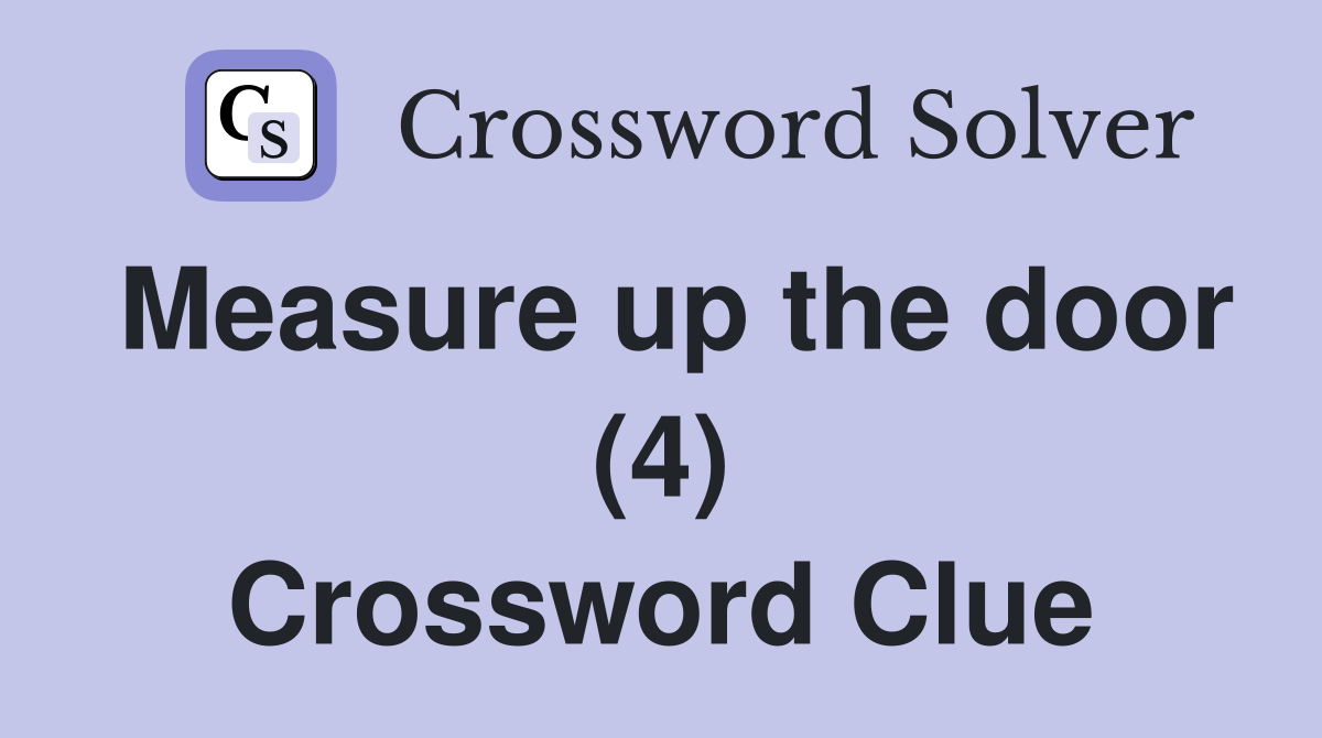 Measure up the door (4) Crossword Clue
