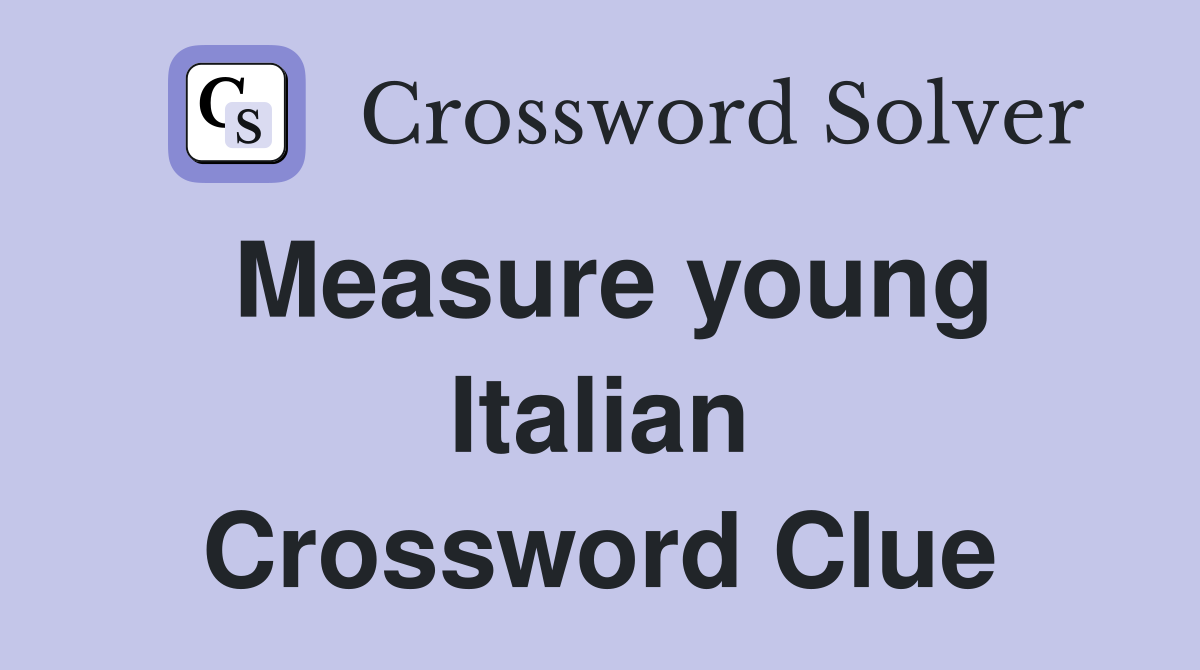 Measure young Italian Crossword Clue